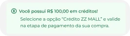 Detalhe do aviso: “Você possui R$ 100,00 em créditos!”